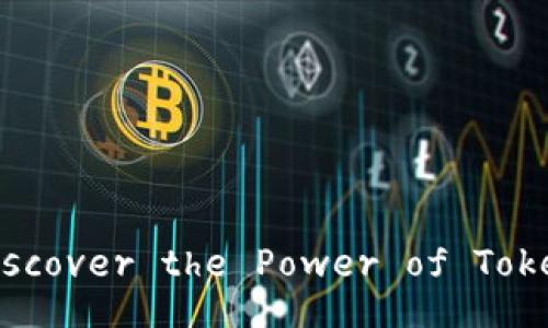 Unlock Your Potential: Discover the Power of Tokenim 2.0 Official Version!